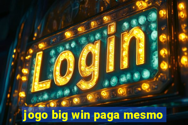 jogo big win paga mesmo